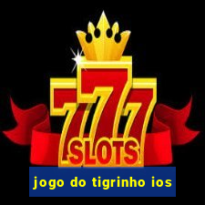 jogo do tigrinho ios